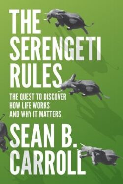 The Serengeti Rules: The Quest to Discover How Life Works and Why It Matters - With a New Q&A with the Author