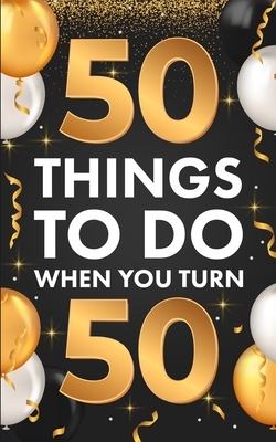 50 Things To Do When You Turn 50