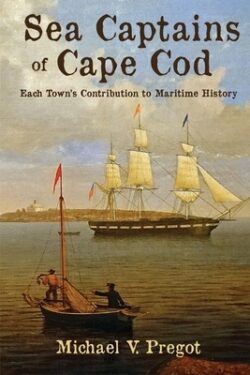 Sea Captains of Cape Cod: Each Town's Contribution to Maritime History