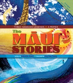 The Māui Stories: Three Hawaiian Legends: A Primer