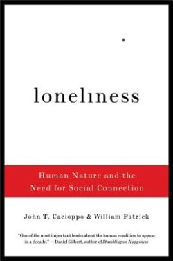 Loneliness: Human Nature and the Need for Social Connection