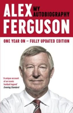 Alex Ferguson: My Biography