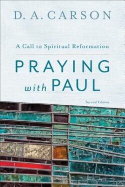 Praying with Paul: A Call to Spiritual Reformation