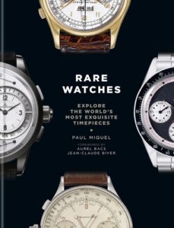 Rare Watches: Explore the World's Most Exquisite Timepieces