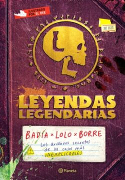 Leyendas Legendarias / Legendary Legends: Los Archivos Secretos de Los Casos Más Inexplicables