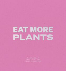 Daniel Humm: Eat More Plants: A Chef's Journal