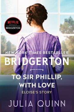 To Sir Phillip, with Love: Bridgerton: Eloise's Story