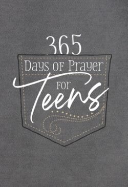 365 Days of Prayer for Teens: 365 Daily Devotional
