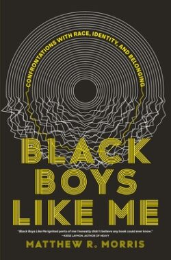 Black Boys Like Me: Confrontations with Race, Identity, and Belonging