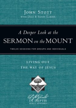 A Deeper Look at the Sermon on the Mount: Living Out the Way of Jesus