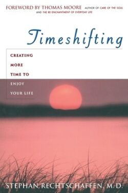 Time Shifting: Creating More Time to Enjoy Your Life