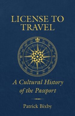 License to Travel: A Cultural History of the Passport