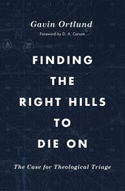 Finding the Right Hills to Die on: The Case for Theological Triage