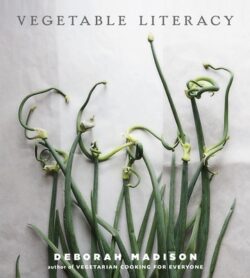 Vegetable Literacy: Cooking and Gardening with Twelve Families from the Edible Plant Kingdom, with Over 300 Deliciously Simple Recipes [A