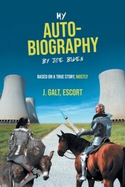 My Auto-Biography by Joe Biden: Based on a True Story, Mostly