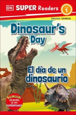 DK Super Readers Level 1 Bilingual Dinosaur's Day - El D?a de Un Dinosaurio
