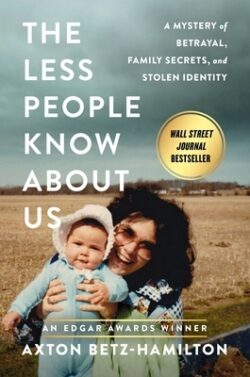 The Less People Know about Us: A Mystery of Betrayal, Family Secrets, and Stolen Identity