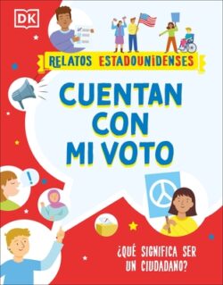 Cuentan Con Mi Voto (How My Vote Counts): ?Qu? Significa Ser Un Ciudadano?