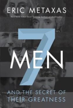 7 Men: And the Secret of Their Greatness