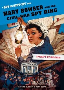 Mary Bowser and the Civil War Spy Ring: A Spy on History Book
