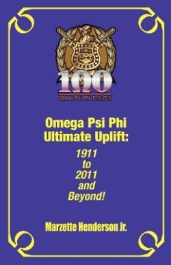 Omega Psi Phi Ultimate Uplift: 1911 to 2011 and Beyond!