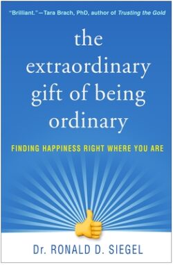 The Extraordinary Gift of Being Ordinary: Finding Happiness Right Where You Are