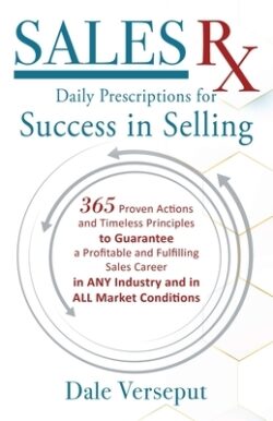 Sales Rx - Daily Prescriptions for Success in Selling: 365 Proven Actions and Timeless Principles to Guarantee a Profitable and Fulfilling Sales Caree