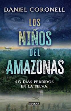 Los Ni?os del Amazonas: 40 D?as Perdidos En La Selva / The Children of the Amazo N