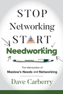 Stop Networking, Start Needworking: The Intersection of Maslow's Needs and Networking