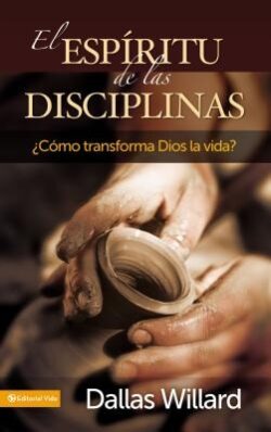 El Esp?ritu de Las Disciplinas: ?C?mo Transforma Dios La Vida?
