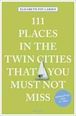 111 Places in the Twin Cities That You Must Not Miss