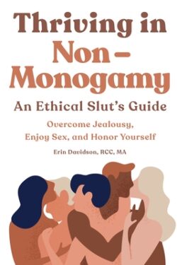 Thriving in Non-Monogamy An Ethical Slut's Guide: Overcome Jealousy, Enjoy Sex, and Honor Yourself