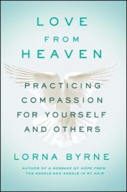 Love from Heaven: Practicing Compassion for Yourself and Others