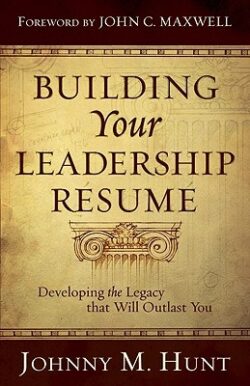 Building Your Leadership Résumé: Developing the Legacy That Will Outlast You