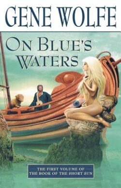 On Blue's Waters: Volume One of 'The Book of the Short Sun'