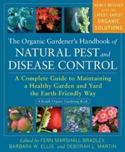The Organic Gardener's Handbook of Natural Pest and Disease Control: A Complete Guide to Maintaining a Healthy Garden and Yard the Earth-Friendly Way