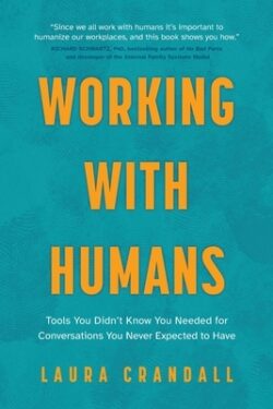 Working With Humans: Tools You Didn't Know You Needed for Conversations You Never Expected to Have