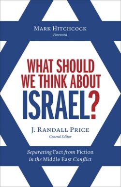 What Should We Think about Israel?: Separating Fact from Fiction in the Middle East Conflict