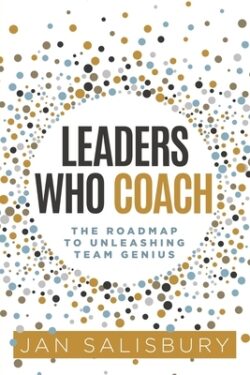 Leaders Who Coach: The Roadmap to Unleashing Team Genius
