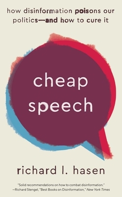 Cheap Speech: How Disinformation Poisons Our Politics--And How to Cure It