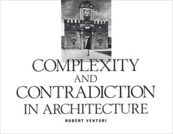 Robert Venturi: Complexity and Contradiction in Architecture