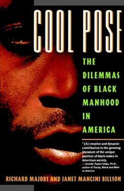 Cool Pose: The Dilemma of Black Manhood in America