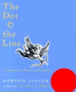 The Dot and the Line: A Romance in Lower Mathematics: A Romance in Lower Mathematics