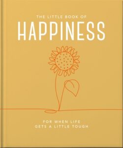 The Little Book of Happiness: For When Life Gets a Little Tough