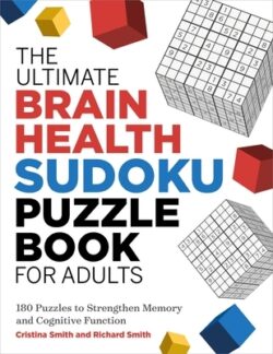 The The Ultimate Brain Health Sudoku Puzzle Book for Adults: 180 Puzzles to Strengthen Memory and Cognitive Function