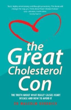 The Great Cholesterol Con: The Truth about What Really Causes Heart Disease and How to Avoid It