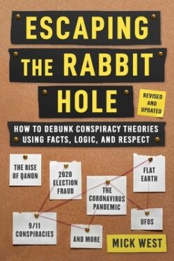 Escaping the Rabbit Hole: How to Debunk Conspiracy Theories Using Facts, Logic, and Respect (Revised and Updated - Includes Information about 20