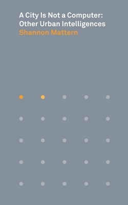 A City Is Not a Computer: Other Urban Intelligences