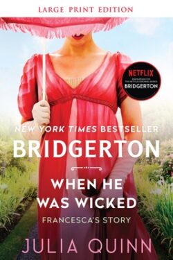 When He Was Wicked: Bridgerton: Francesca's Story (Large Print)