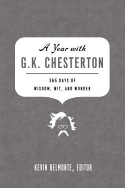 A Year with G.K. Chesterton: 365 Days of Wisdom, Wit, and Wonder